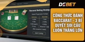 Công Thức Đánh Baccarat - 3 Bí Quyết Soi Cầu Luôn Thắng Lớn