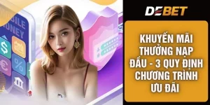 Khuyến Mãi Thưởng Nạp Đầu - 3 Quy Định Chương Trình Ưu Đãi 