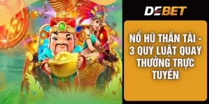 Nổ Hũ Thần Tài - 3 Quy Luật Quay Thưởng Trực Tuyến